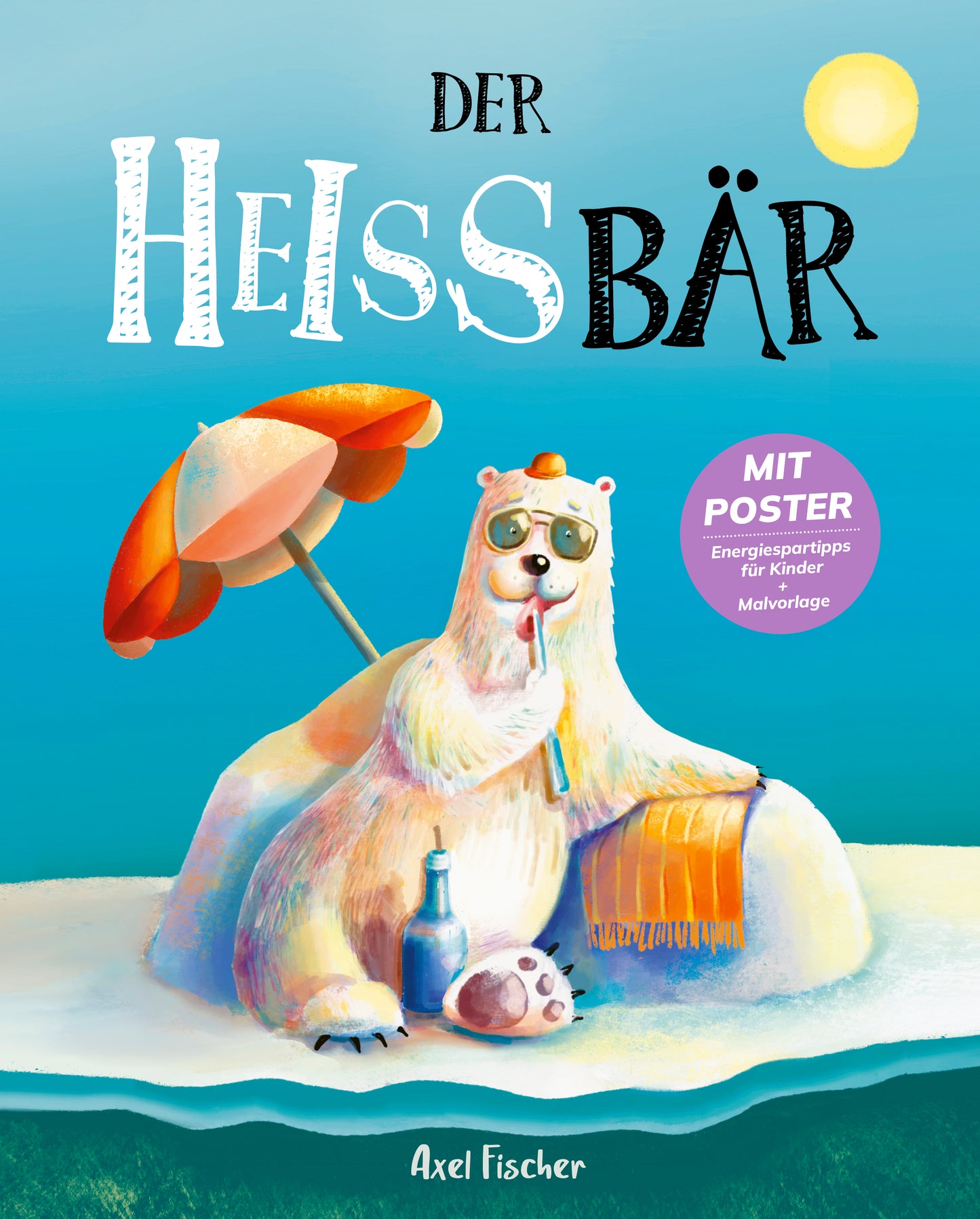 Der HEISSbär - Das Klimawandel Bilderbuch für Kinder (Hardcover)